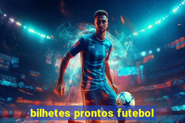 bilhetes prontos futebol